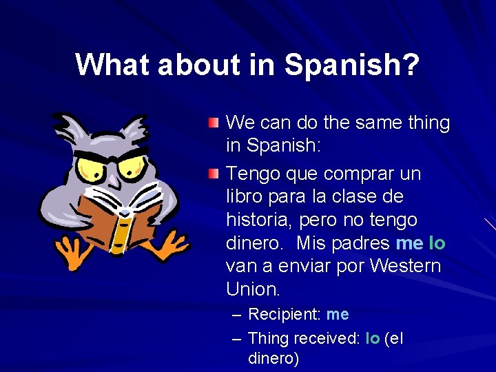 What about in Spanish? We can do the same thing in Spanish: Tengo que