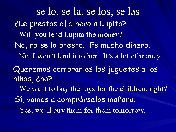 se lo, se la, se los, se las ¿Le prestas el dinero a Lupita?