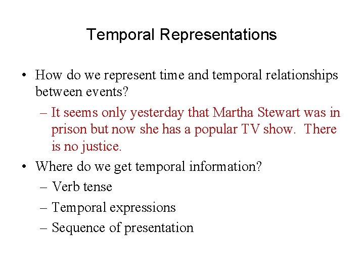 Temporal Representations • How do we represent time and temporal relationships between events? –