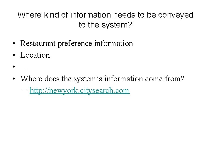 Where kind of information needs to be conveyed to the system? • • Restaurant