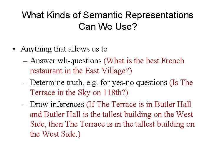 What Kinds of Semantic Representations Can We Use? • Anything that allows us to