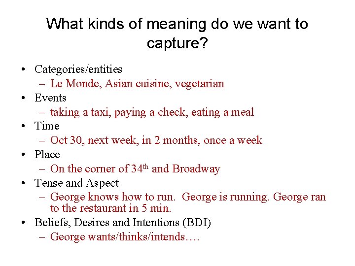 What kinds of meaning do we want to capture? • Categories/entities – Le Monde,