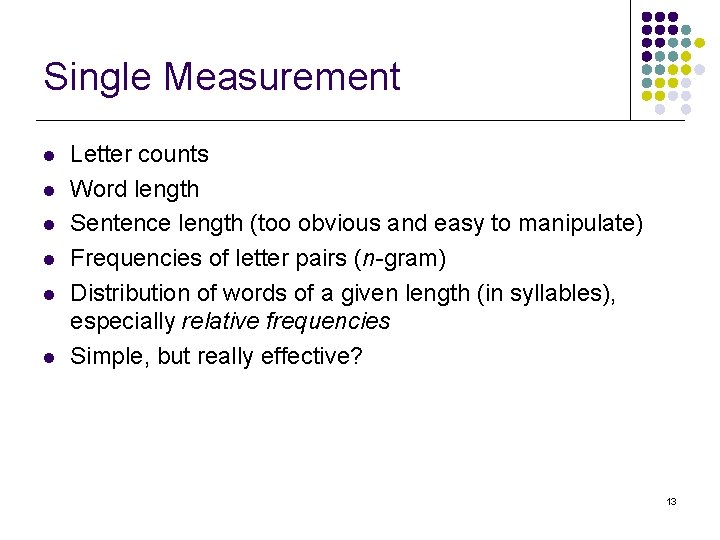 Single Measurement l l l Letter counts Word length Sentence length (too obvious and