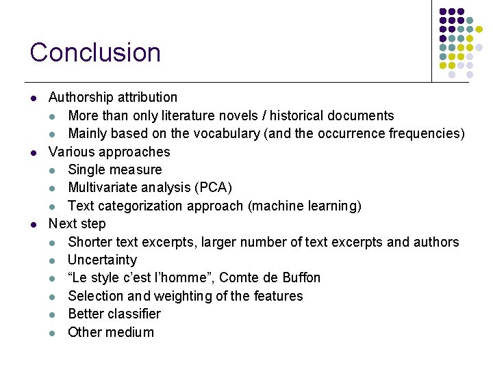 Conclusion l l l Authorship attribution l More than only literature novels / historical