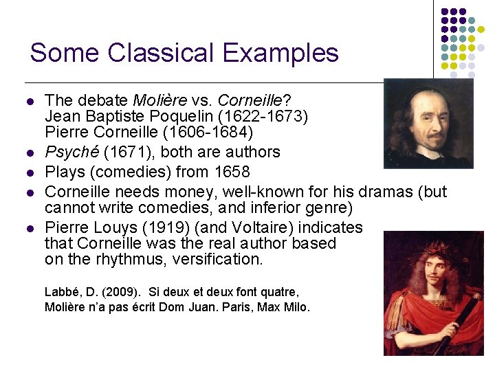 Some Classical Examples l l l The debate Molière vs. Corneille? Jean Baptiste Poquelin