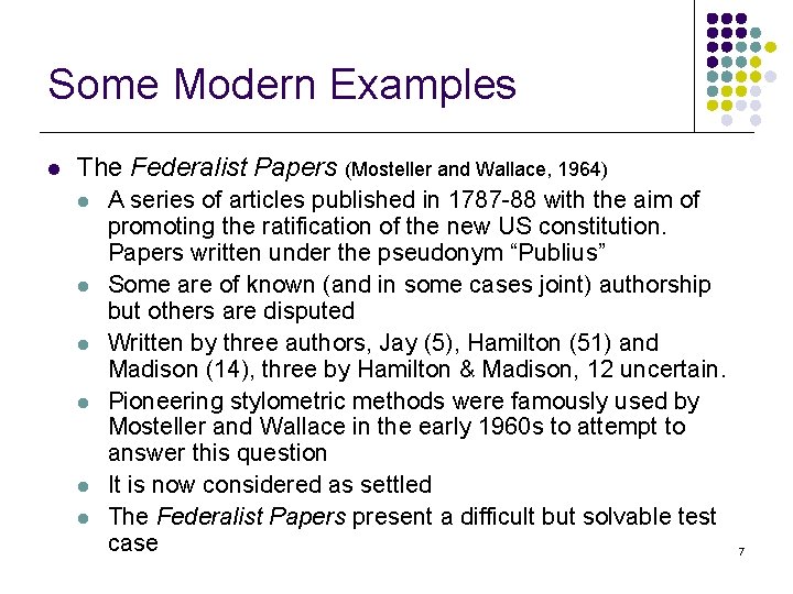 Some Modern Examples l The Federalist Papers (Mosteller and Wallace, 1964) l l l