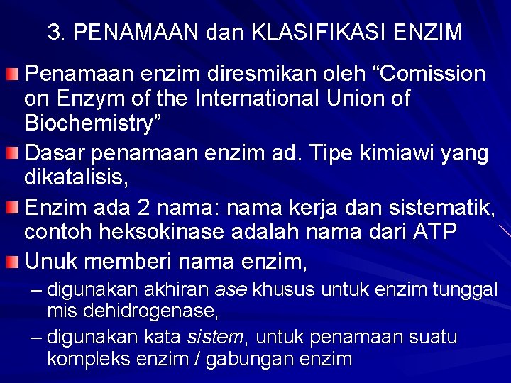 3. PENAMAAN dan KLASIFIKASI ENZIM Penamaan enzim diresmikan oleh “Comission on Enzym of the