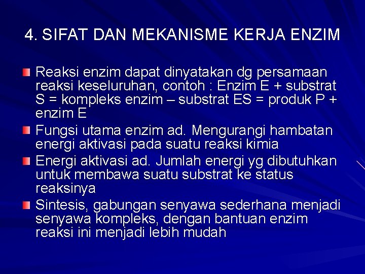 4. SIFAT DAN MEKANISME KERJA ENZIM Reaksi enzim dapat dinyatakan dg persamaan reaksi keseluruhan,