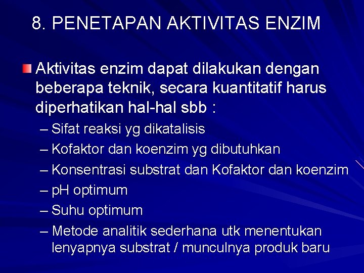 8. PENETAPAN AKTIVITAS ENZIM Aktivitas enzim dapat dilakukan dengan beberapa teknik, secara kuantitatif harus