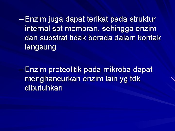 – Enzim juga dapat terikat pada struktur internal spt membran, sehingga enzim dan substrat