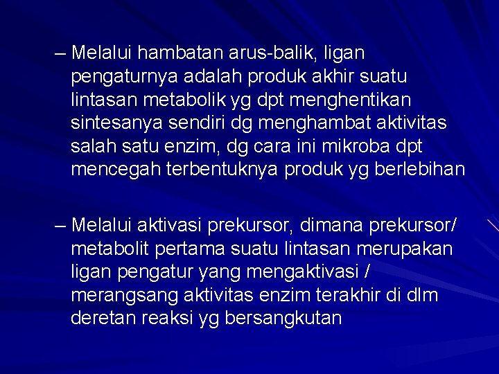 – Melalui hambatan arus-balik, ligan pengaturnya adalah produk akhir suatu lintasan metabolik yg dpt