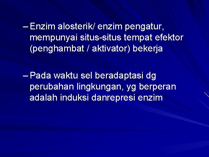 – Enzim alosterik/ enzim pengatur, mempunyai situs-situs tempat efektor (penghambat / aktivator) bekerja –