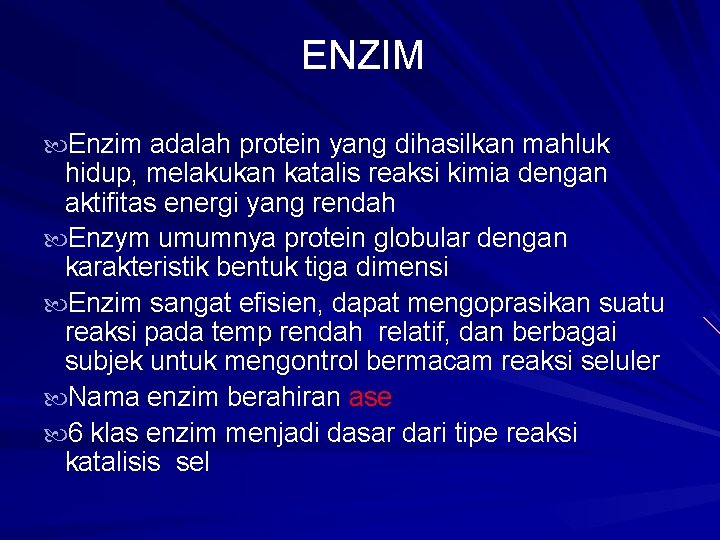 ENZIM Enzim adalah protein yang dihasilkan mahluk hidup, melakukan katalis reaksi kimia dengan aktifitas