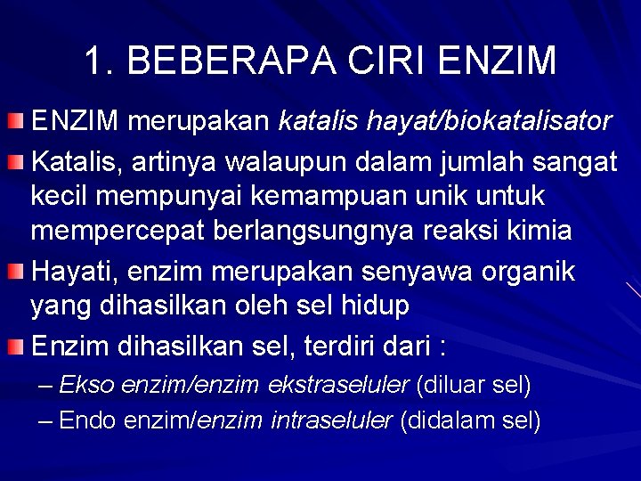 1. BEBERAPA CIRI ENZIM merupakan katalis hayat/biokatalisator Katalis, artinya walaupun dalam jumlah sangat kecil