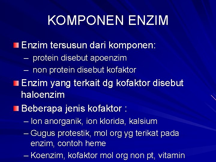 KOMPONEN ENZIM Enzim tersusun dari komponen: – protein disebut apoenzim – non protein disebut