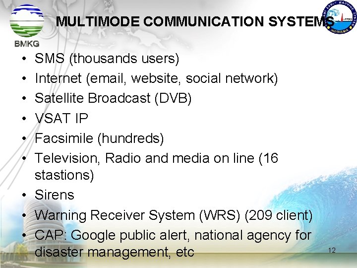 MULTIMODE COMMUNICATION SYSTEMS • • • SMS (thousands users) Internet (email, website, social network)