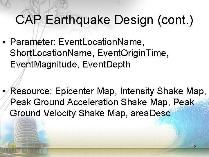 CAP Earthquake Design (cont. ) • Parameter: Event. Location. Name, Short. Location. Name, Event.