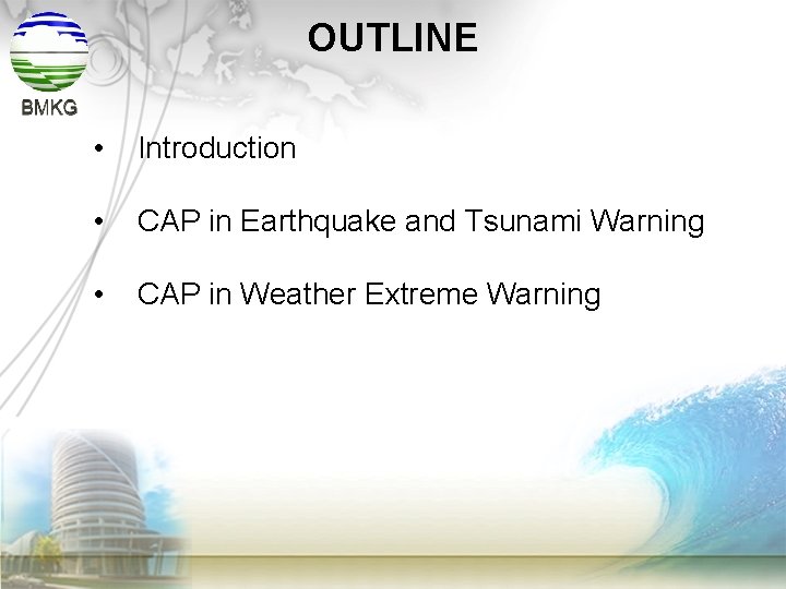 OUTLINE • Introduction • CAP in Earthquake and Tsunami Warning • CAP in Weather