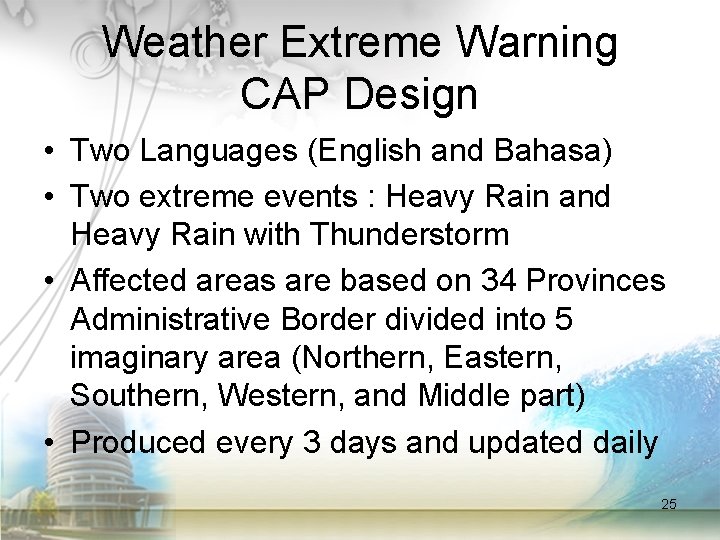 Weather Extreme Warning CAP Design • Two Languages (English and Bahasa) • Two extreme