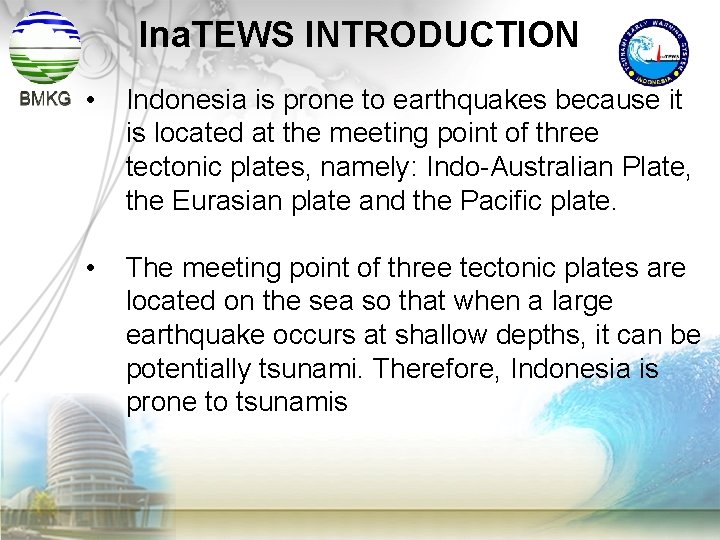 Ina. TEWS INTRODUCTION • Indonesia is prone to earthquakes because it is located at