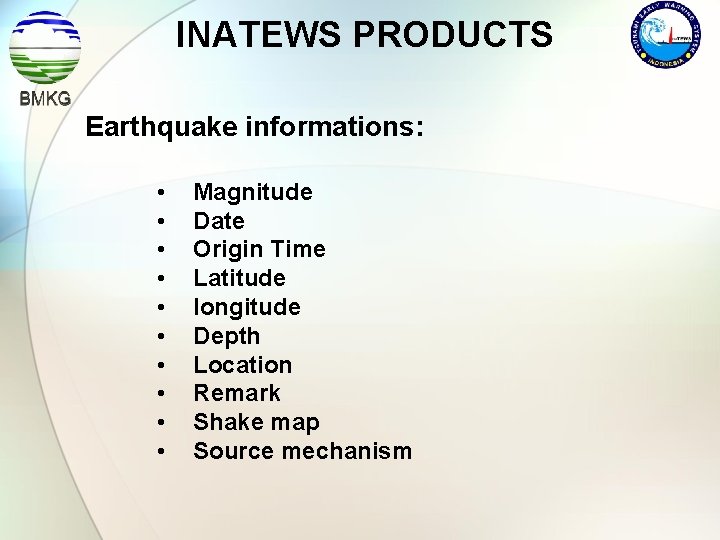 INATEWS PRODUCTS Earthquake informations: • • • Magnitude Date Origin Time Latitude longitude Depth
