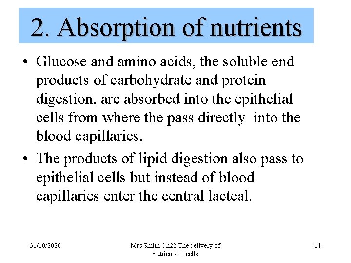 2. Absorption of nutrients • Glucose and amino acids, the soluble end products of