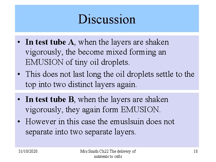 Discussion • In test tube A, when the layers are shaken vigorously, the become