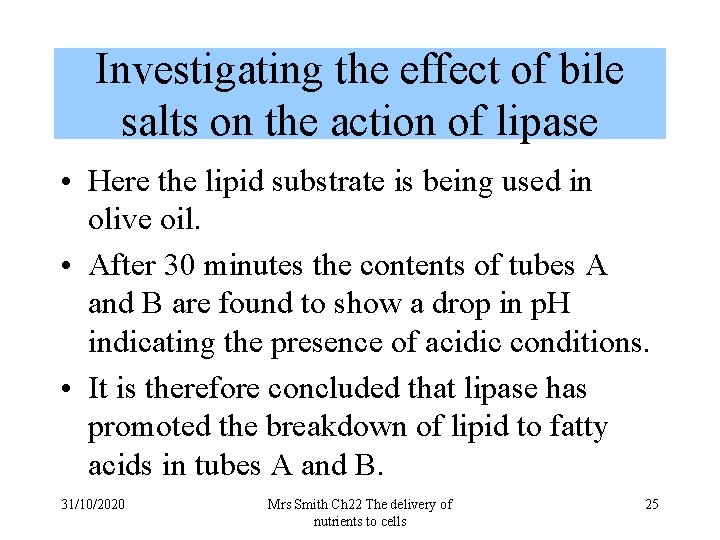 Investigating the effect of bile salts on the action of lipase • Here the