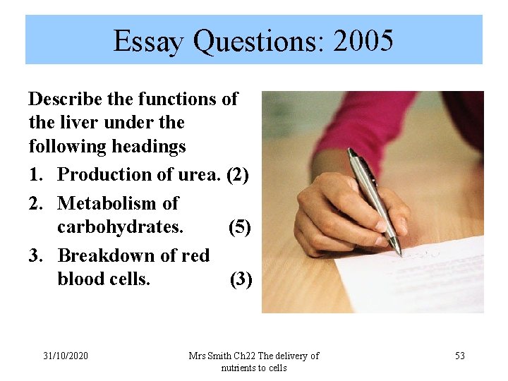 Essay Questions: 2005 Describe the functions of the liver under the following headings 1.