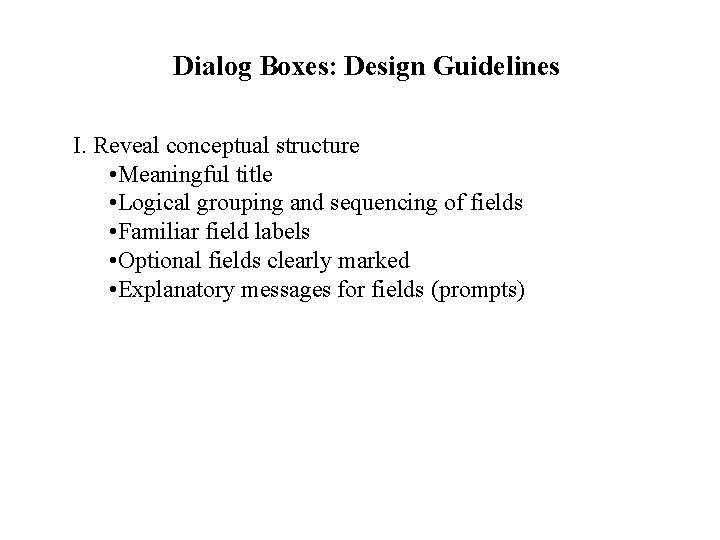 Dialog Boxes: Design Guidelines I. Reveal conceptual structure • Meaningful title • Logical grouping