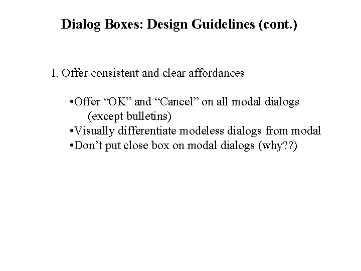 Dialog Boxes: Design Guidelines (cont. ) I. Offer consistent and clear affordances • Offer