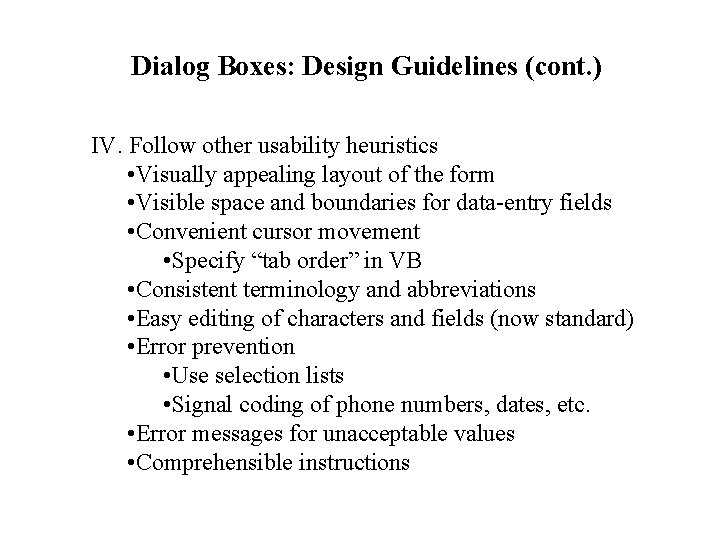 Dialog Boxes: Design Guidelines (cont. ) IV. Follow other usability heuristics • Visually appealing