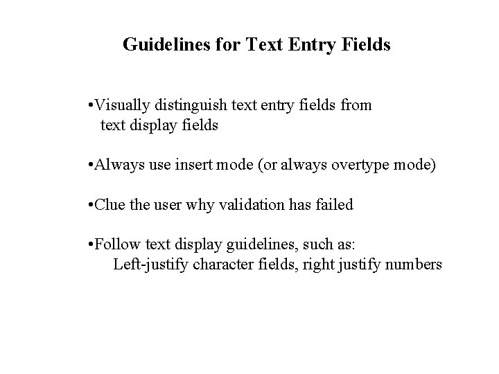 Guidelines for Text Entry Fields • Visually distinguish text entry fields from text display