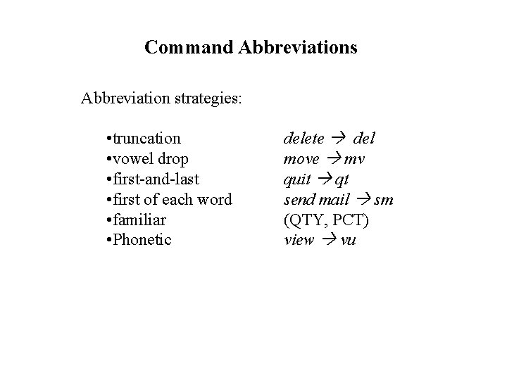 Command Abbreviations Abbreviation strategies: • truncation • vowel drop • first-and-last • first of