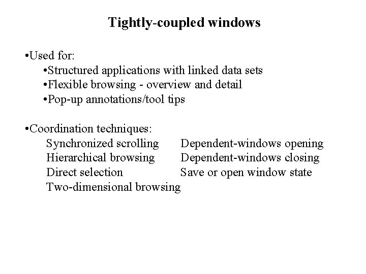 Tightly-coupled windows • Used for: • Structured applications with linked data sets • Flexible