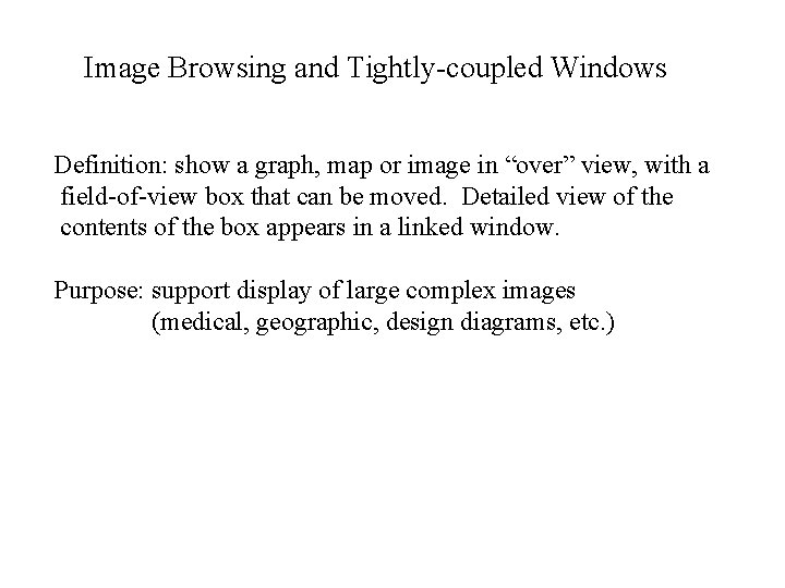Image Browsing and Tightly-coupled Windows Definition: show a graph, map or image in “over”