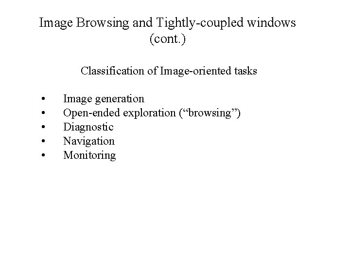 Image Browsing and Tightly-coupled windows (cont. ) Classification of Image-oriented tasks • • •