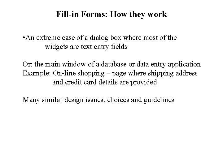 Fill-in Forms: How they work • An extreme case of a dialog box where