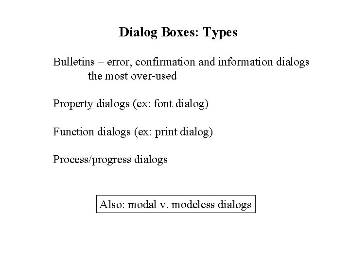 Dialog Boxes: Types Bulletins – error, confirmation and information dialogs the most over-used Property