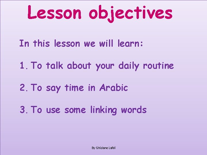 Lesson objectives In this lesson we will learn: 1. To talk about your daily