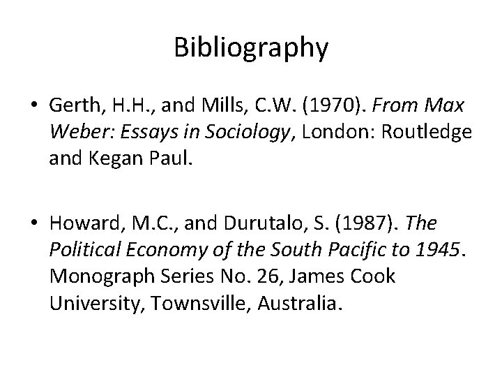 Bibliography • Gerth, H. H. , and Mills, C. W. (1970). From Max Weber: