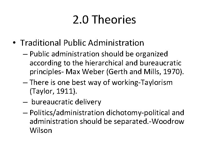 2. 0 Theories • Traditional Public Administration – Public administration should be organized according