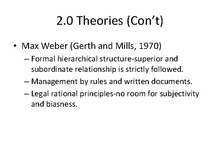 2. 0 Theories (Con’t) • Max Weber (Gerth and Mills, 1970) – Formal hierarchical