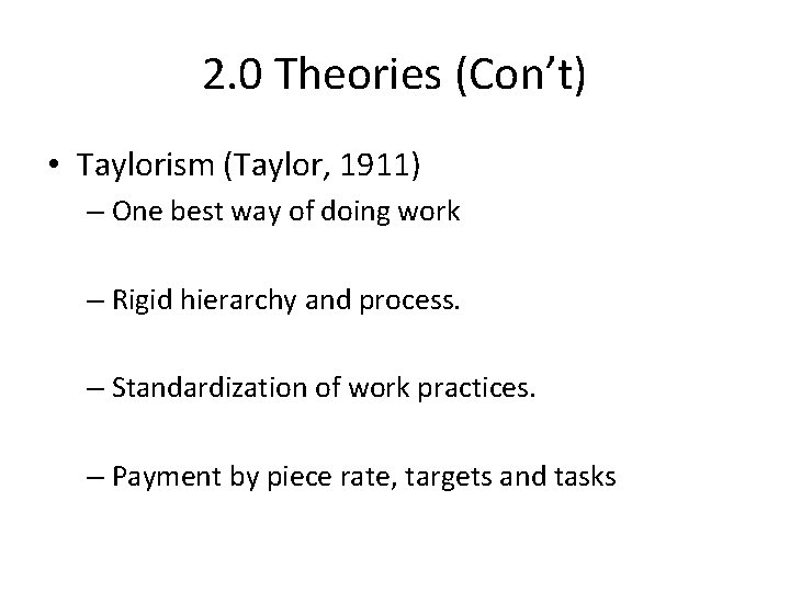 2. 0 Theories (Con’t) • Taylorism (Taylor, 1911) – One best way of doing