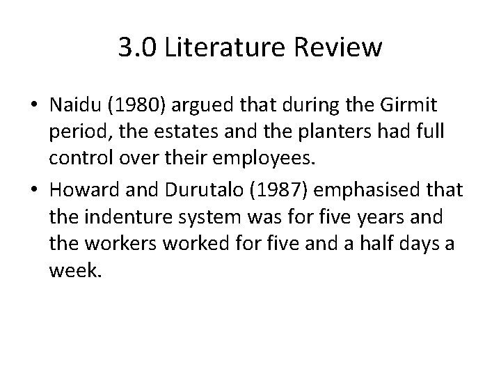 3. 0 Literature Review • Naidu (1980) argued that during the Girmit period, the
