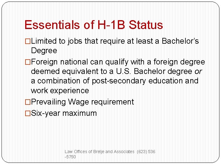 Essentials of H-1 B Status �Limited to jobs that require at least a Bachelor’s