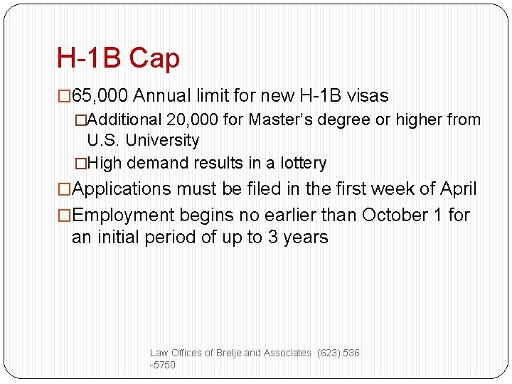 H-1 B Cap � 65, 000 Annual limit for new H-1 B visas �Additional