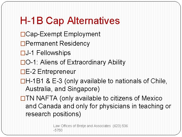 H-1 B Cap Alternatives �Cap-Exempt Employment �Permanent Residency �J-1 Fellowships �O-1: Aliens of Extraordinary