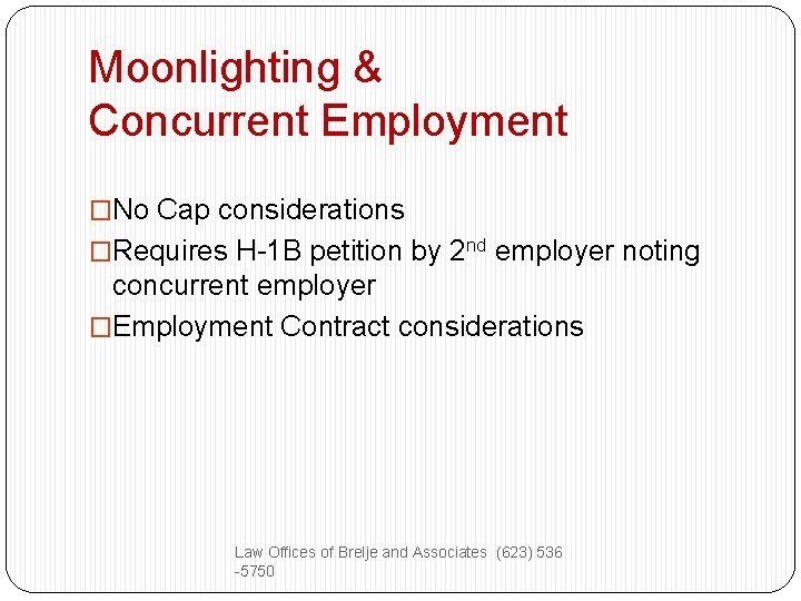 Moonlighting & Concurrent Employment �No Cap considerations �Requires H-1 B petition by 2 nd