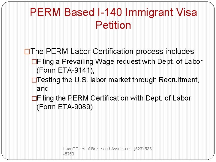 PERM Based I-140 Immigrant Visa Petition �The PERM Labor Certification process includes: �Filing a